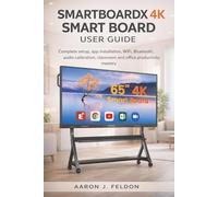 SMARTBOARDX 4K Smart Board User Guide: Complete Setup App Installation WiFi Bluetooth Audio Calibration Classroom Office Productivity Mastery