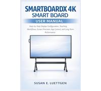 SmartBoardX 4K Smart Board User Manual: Step-by-Step Display Configuration, Teaching Workflows, Screen Precision, App Control, and Long-Term Performance