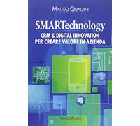 Smartechnology. Crm & Digital Innovation per creare valore in azienda