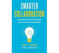 Smarter Collaboration: A New Approach to Breaking Down Barriers and Transforming Work