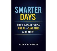 Smarter Days: How Ordinary People Use AI to Save Time & Do More