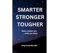 Smarter Stronger Tougher: Make a better you ... while you sleep