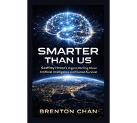Smarter Than Us: Geoffrey Hinton’s Urgent Warning About Artificial Intelligence and Human Survival