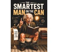 Smartest Man on the Can: Fascinating Facts and Bizarre True Stories from History, Science, Nature and Beyond - A Bathroom Reader and Fun Gift for Men, Dads and Husbands