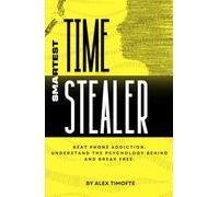 Smartest Time Stealer: Beat phone addiction. Understand the Psychology behind and Break Free.