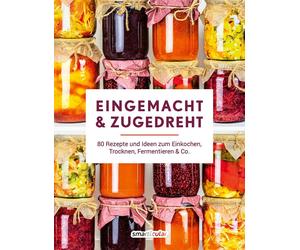 smarticular Ver Eingemacht & zugedreht: 80 Rezepte und Ideen zum Ein (Tascabile)