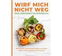 smarticular Ver Wirf mich nicht weg - Das Lebensmittelsparbuch: Mehr (Tascabile)
