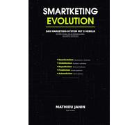 SMARTKETING EVOLUTION: Erneuern Sie das Marketing Ihres KMU im Zeitalter der künstlichen Intelligenz -- Deutchsprachige Ausgabe