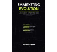 SMARTKETING EVOLUTION: Erneuern Sie das Marketing Ihres KMU im Zeitalter der künstlichen Intelligenz -- Schweizer Ausgabe