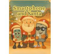 Smartphone and Santa: A Christmas Coloring Story about Friendship, Magic, and the Joy of Being Together
