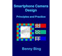 Smartphone Camera Design: Principles and Practice