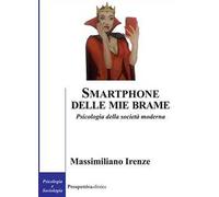 Smartphone delle mie brame. Psicologia della società moderna