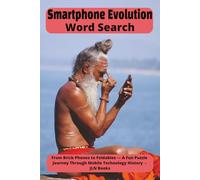 Smartphone Evolution Word Search: From Brick Phones to Foldables - A Fun Puzzle Journey Through Mobile Technology History |6x9 inches, 114 pages| 50+ ... Gift for Vacation, Holiday and relaxation.