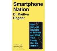 Smartphone Nation: Why We're All Addicted to Screens and What You Can Do About It