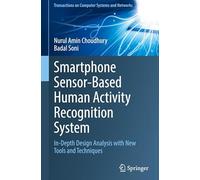 Smartphone Sensor-Based Human Activity Recognition System: In-Depth Design Analysis with New Tools and Techniques