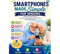 Smartphones made simpler for seniors: A Step by Step Guide and how to detect Scams.