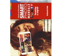 Smartphoto. Manuale. Tecniche e segreti. Ediz. illustrata