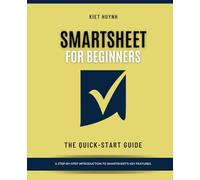 Smartsheet for Beginners: The Quick-Start Guide