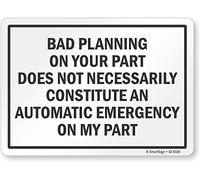 SmartSign Cartello "Bad Planning On Your Part Does Not Necessarily Constitute an Automatic Emergency On My Part", in plastica, 25,4 x 35,6 cm