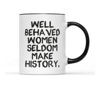 SmartyPants Tazza da tè e caffè con scritta in inglese "Well Behaved Women Raramente Make History", con frase in lingua inglese "Strong Power Woman", femminismo, idea regalo (manico nero prime)
