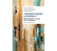 «Smaschilizzare la Chiesa»? Confronto critico sui «Principi» di H.U. Von Balthasar