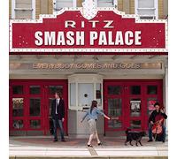 Smash Palace - Everybody Comes & Goes
