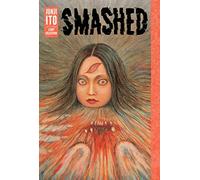 Smashed: Junji Ito Story Collection (Junji Ito) by Ito, Junji