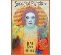 Smashing Pumpkins - If All Goes Wrong - 2 Dvd (documentario ufficiale + live ...
