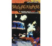 Smashing Pumpkins. Il sogno delle zucche psichedeliche