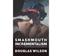 Smashmouth Incrementalism: Fighting the Long War against Human Abortion