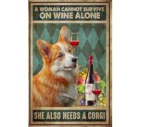 SMAZDFXX Cane Una donna non può sopravvivere solo con il vino, ha anche bisogno di un Corgi. Cartello in metallo, poster da parete, 8x12 pollici.