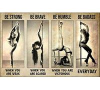 SMAZDFXX Poster di ragazza ballerina di pole dance, sii forte quando sei debole, sii coraggioso quando hai paura, cartello in metallo, poster in metallo, arte murale, 8x12 pollici