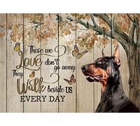 SMAZDFXX Quelli che amiamo non vanno via, cartello in metallo commemorativo per amanti dei cani Doberman, poster retrò vintage, decorazione da parete, 8 x 12 pollici