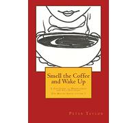 Smell the Coffee and Wake Up: A Zen Guide to Mindfulness and Self Discovery: Volume 1