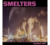 Smelters - Burnin' Dirt