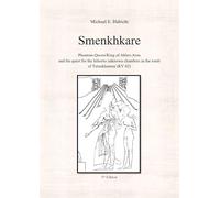 Smenkhkare: Phantom-Queen/King of Akhet-Aton and the quest for the hitherto unknown chambers in the tomb of Tutankhamun (KV 62)