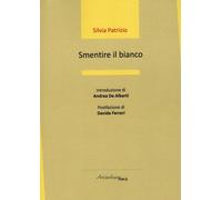 Smentire il bianco [Paperback] [Jan 23, 2023] Patrizio, Silvia; Ferrari, Davide
