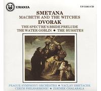 Smetana: Macbeth and the Witches / Dvorak: Water Goblin, Symphonic Poem / The Hussites, Overture / The Spectre's Bride, Prelude