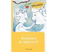 Smettere di allattare? Come, quando e perché