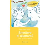 Smettere di allattare? Come, quando e perché