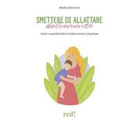 Smettere di allattare dolcemente. Come e quando farlo in modo sereno e rispettoso