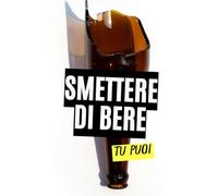 Smettere di Bere : Tu Puoi