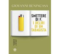 Smettere di f. I deliri di un tabagista