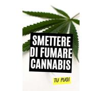 Smettere di Fumare Cannabis : Tu Puoi