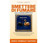 Smettere di fumare con il metodo APPO 2.0: Che cosa funziona davvero secondo la scienza e come allenarti a restare libero, da solo o con un APPO Personal Trainer