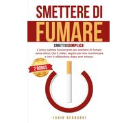 Smettere Di Fumare SMETTO SEMPLICE - L’unico sistema funzionante per smettere di