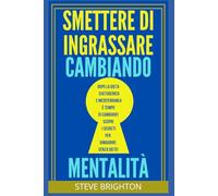 SMETTERE DI INGRASSARE CAMBIANDO MENTALITA'