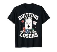 Smettere è per i perdenti Ironic Gioco D'Azzardo Meme Gambler Maglietta