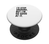Smetterei di russare, ma sono così bravo a farlo. | Dormire divertente PopSockets PopGrip Adesivo