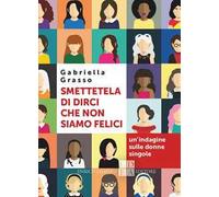 Smettetela di dirci che non siamo felici. Un'indagine sulle donne singole